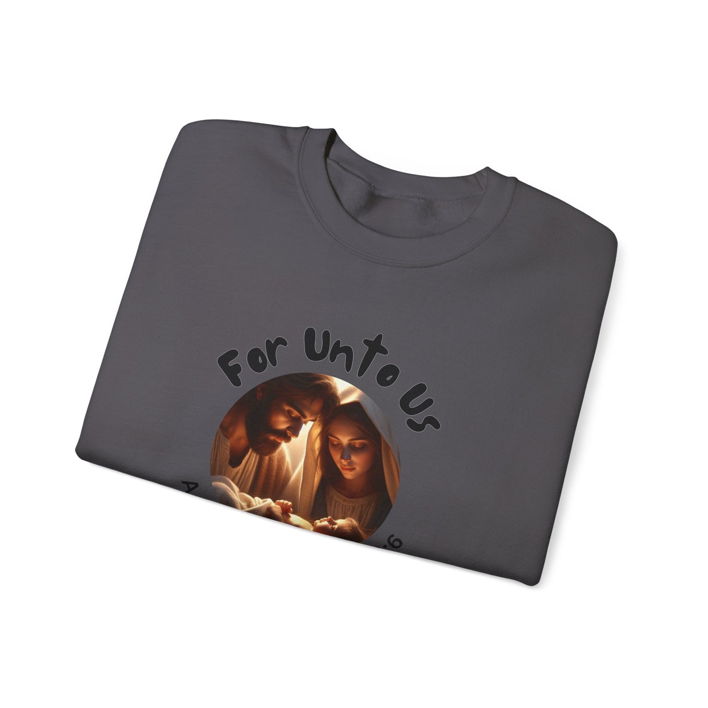 For Unto Us a Child is Born Isaiah 9:6 Unisex Heavy Blend™ Crewneck Sweatshirt