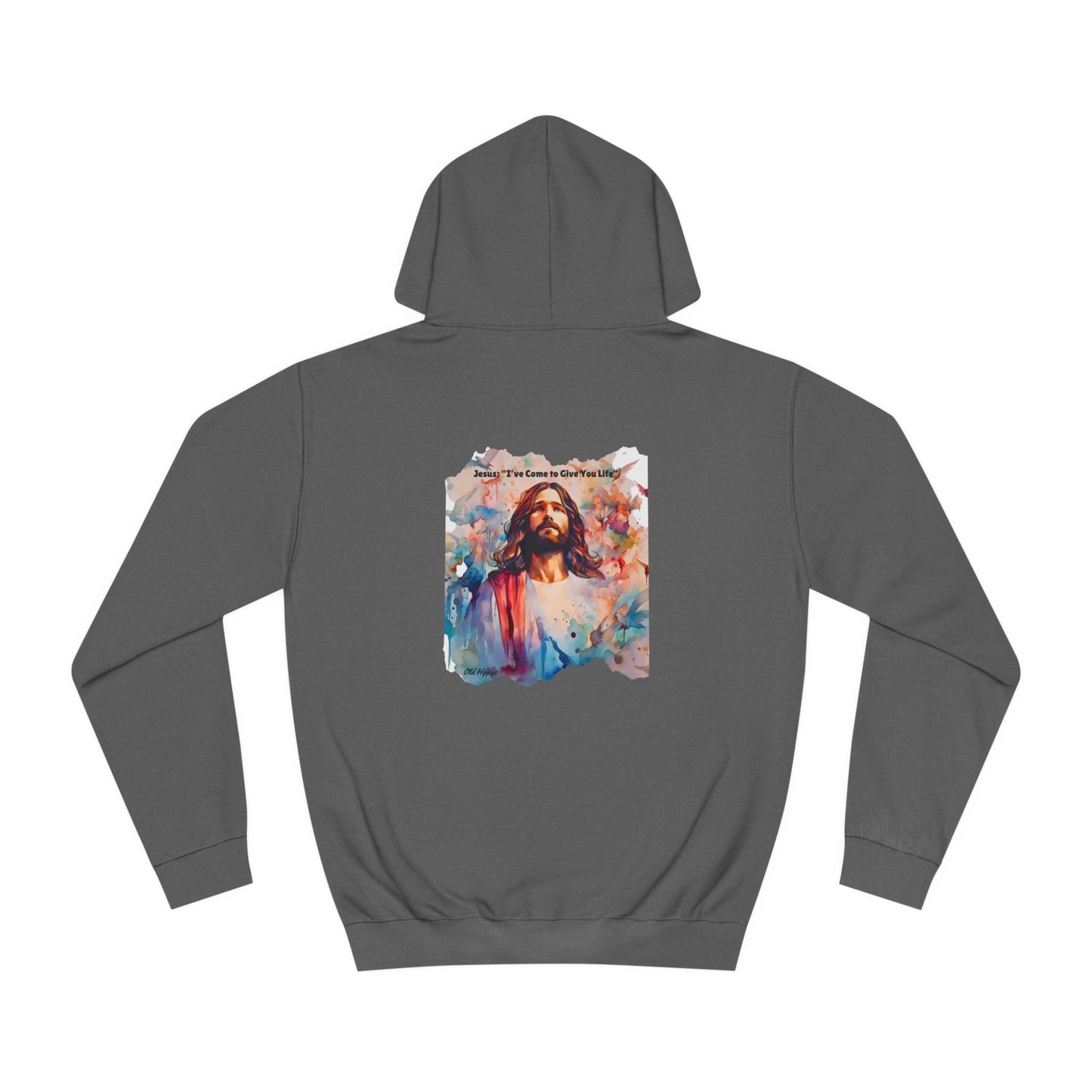 Jesus I"ve Come to Give You Life Unisex Hoodie