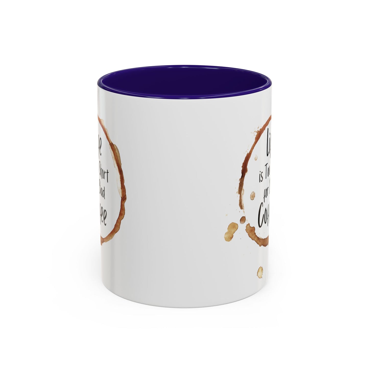 Funny Coffee Mug - "Life is Too Short for Bad Coffee"