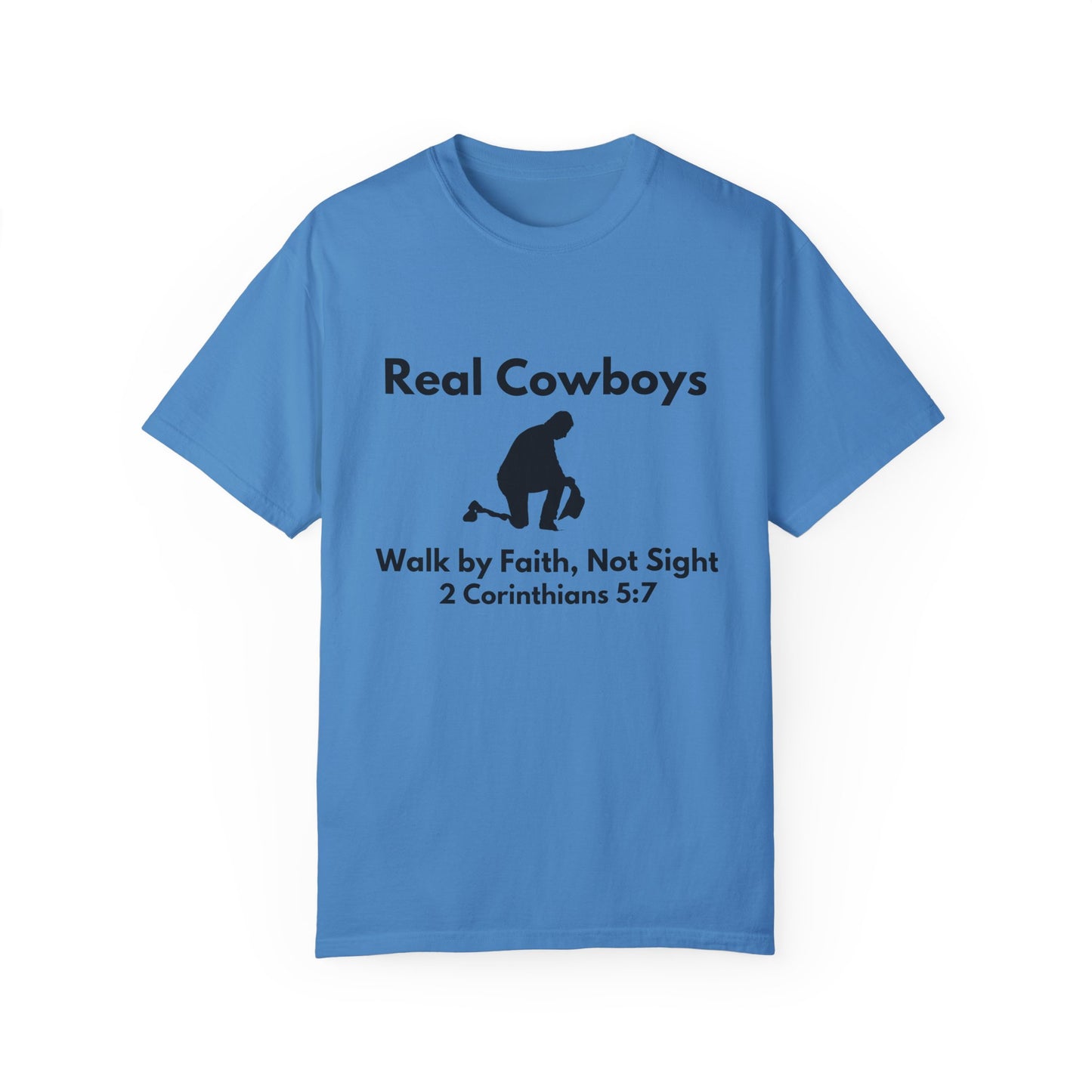 Real Cowboys Faith T-Shirt - Walk by Faith, Not Sight, 2 Corinthians 5:7 - Unisex Inspirational Tee