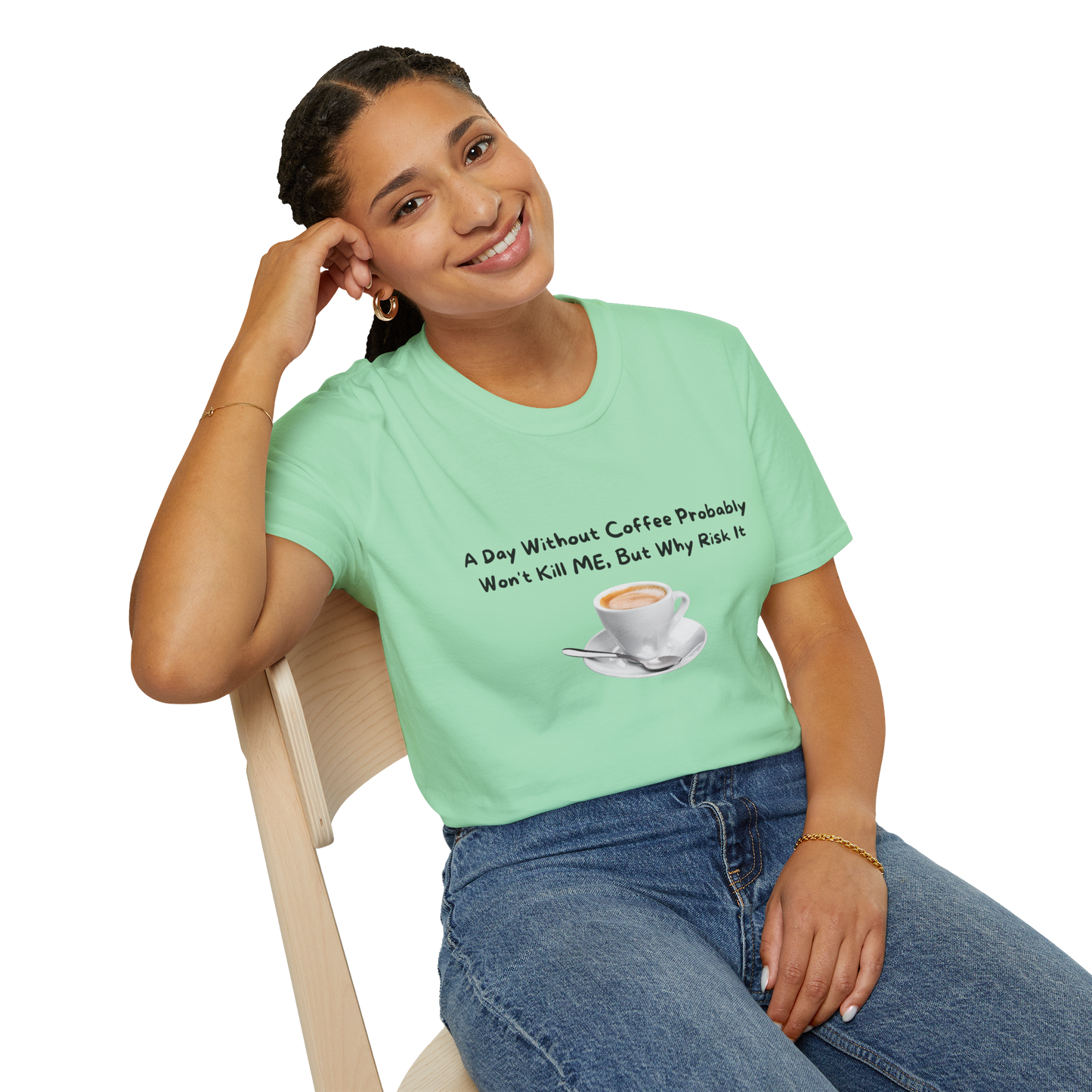 Funny Coffee Lover Unisex Softstyle T-Shirt - 'A Day Without Coffee Probably Won't Kill Me, But Why Risk It'