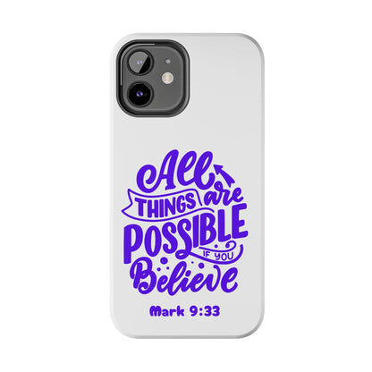 "All Things Are Possible If You Believe" (Mark 9:33) Christian Inspirational Protective Case