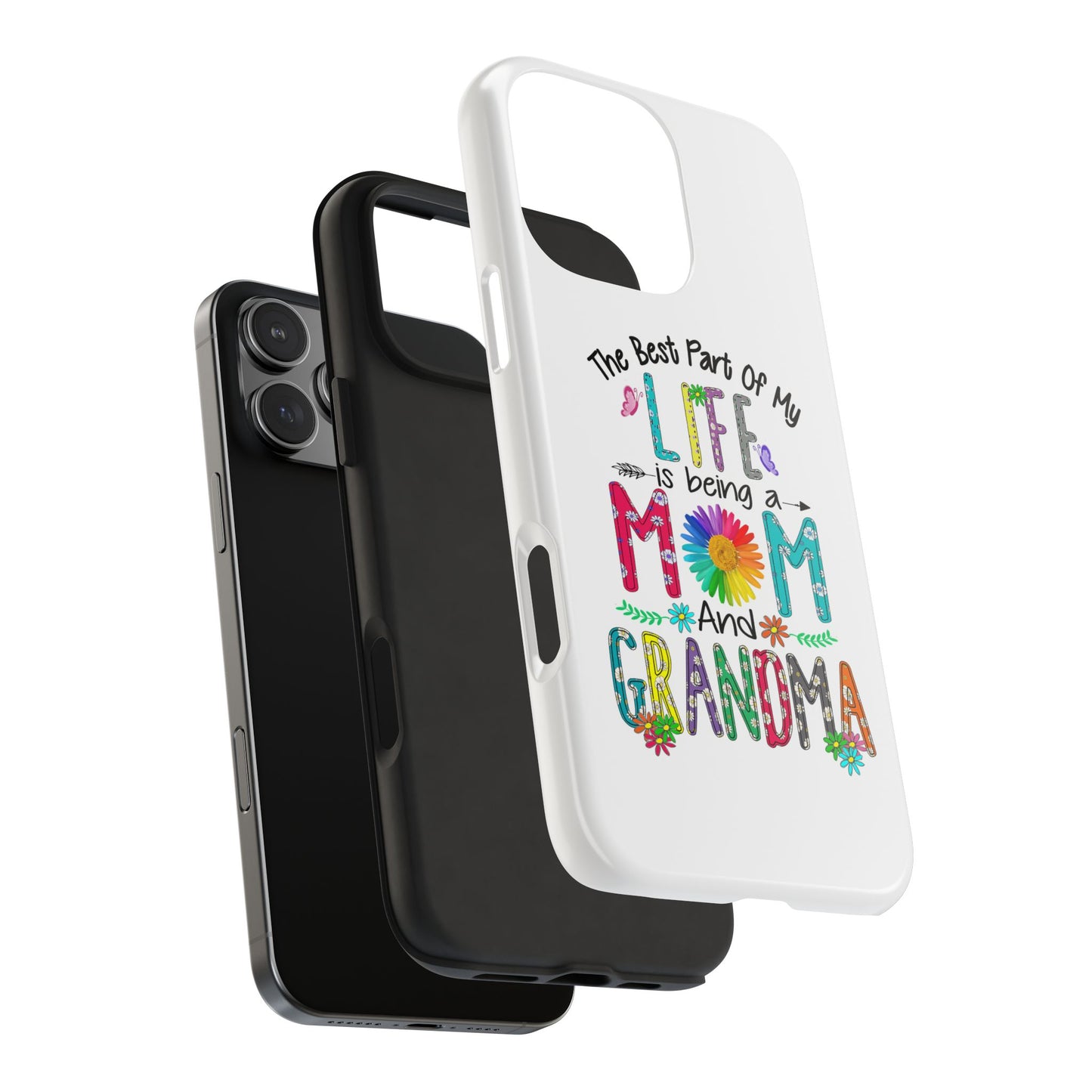 “The Best Part of My Life Is Being a Mom and Grandma” Colorful Floral Design Tough Phone Case