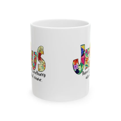 Floral 'Jesus Something About that Name' Ceramic Mug — Colorful Faith Coffee Cup (11oz/15oz)