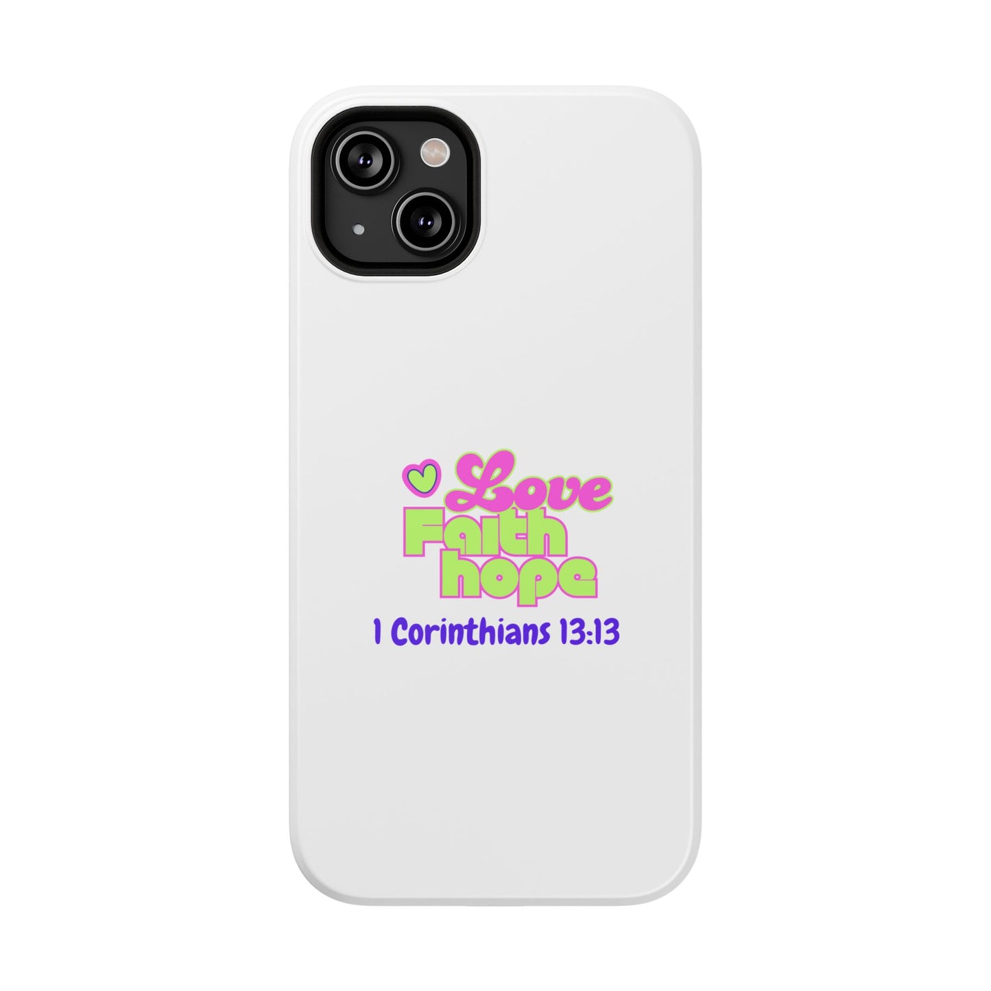 Impact-Resistant Phone Case — "Love Faith Hope" 1 Corinthians 13:13 Christian Protective Cover