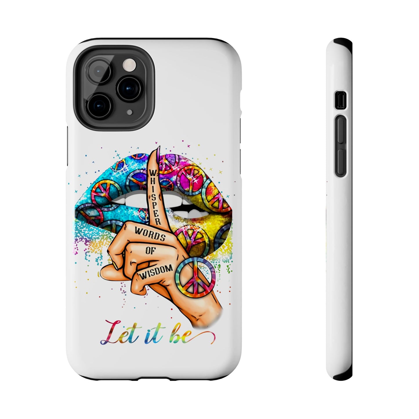 Let It Be Phone Case — Colorful Peace & 'Whisper Words of Wisdom' Design
