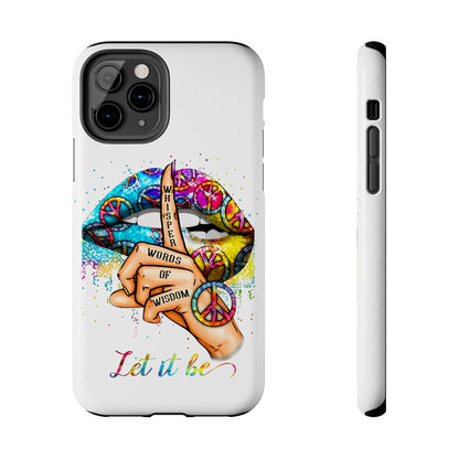Let It Be Phone Case — Colorful Peace & 'Whisper Words of Wisdom' Design