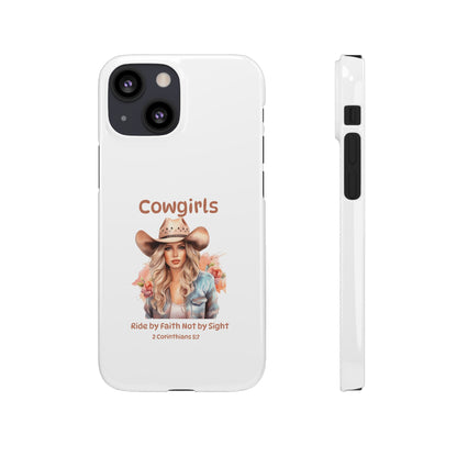 Cowgirls Phone Case — "Real Cowgirls Ride by Faith Not by Sight" Christian Western iPhone Snap Case