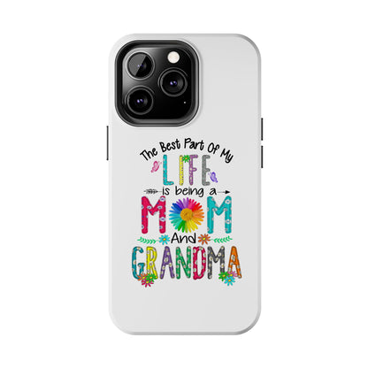 “The Best Part of My Life Is Being a Mom and Grandma” Colorful Floral Design Tough Phone Case