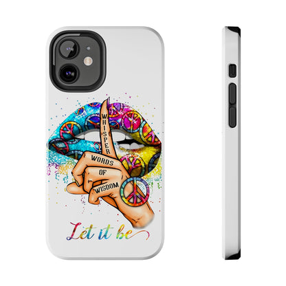 Let It Be Phone Case — Colorful Peace & 'Whisper Words of Wisdom' Design