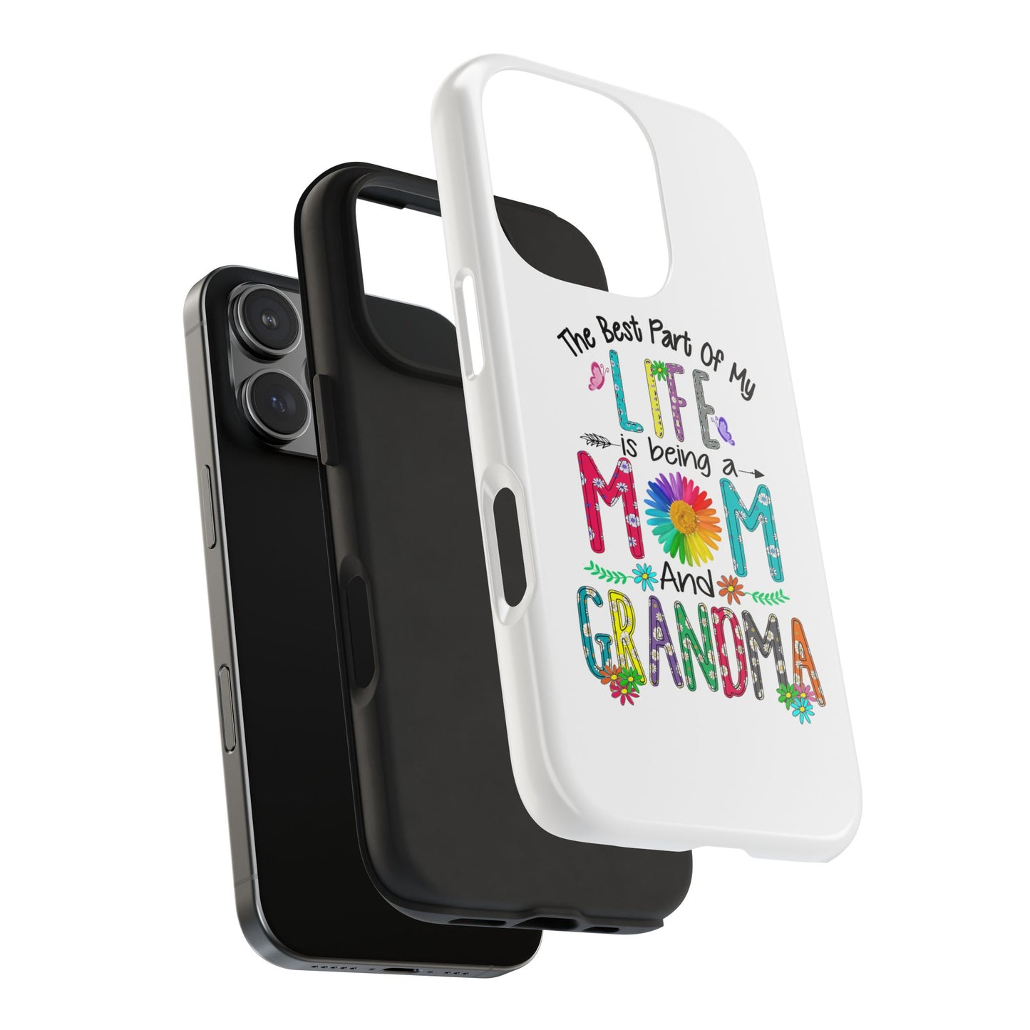 “The Best Part of My Life Is Being a Mom and Grandma” Colorful Floral Design Tough Phone Case