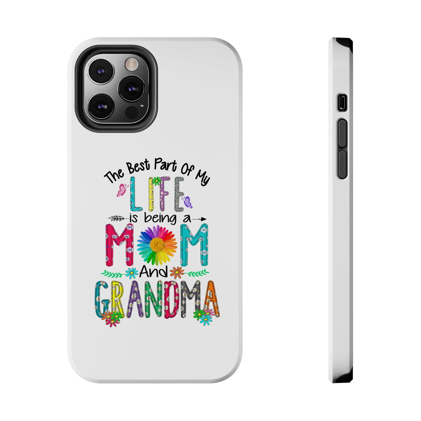 “The Best Part of My Life Is Being a Mom and Grandma” Colorful Floral Design Tough Phone Case