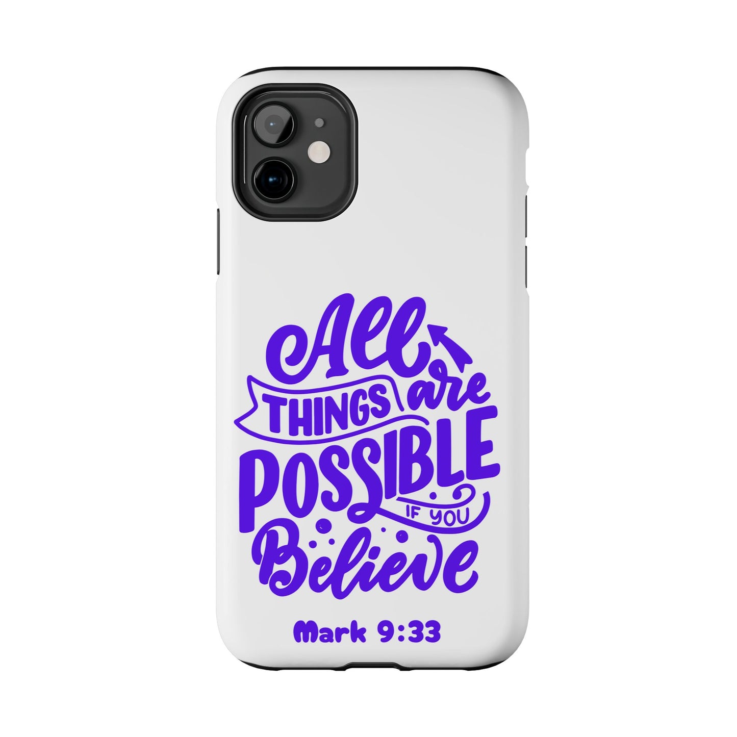 "All Things Are Possible If You Believe" (Mark 9:33) Christian Inspirational Protective Case
