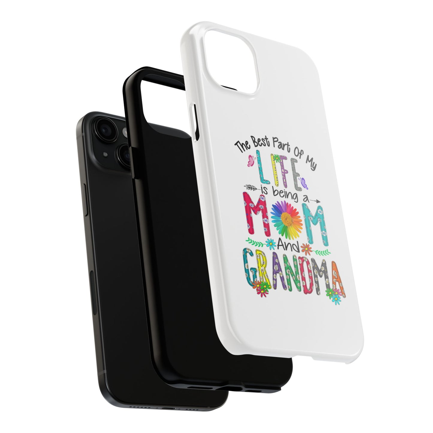 “The Best Part of My Life Is Being a Mom and Grandma” Colorful Floral Design Tough Phone Case