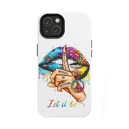 Let It Be Phone Case — Colorful Peace & 'Whisper Words of Wisdom' Design