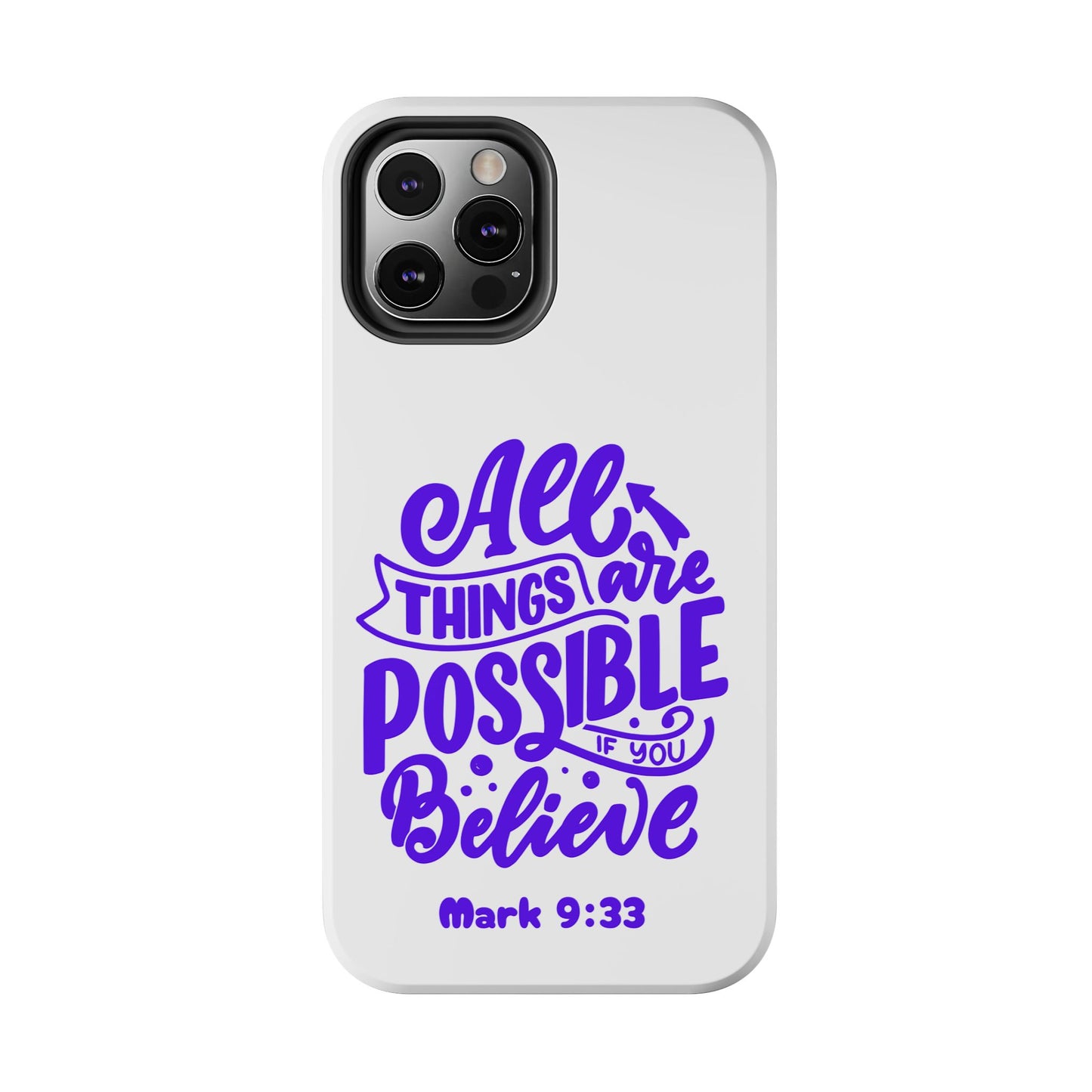 "All Things Are Possible If You Believe" (Mark 9:33) Christian Inspirational Protective Case