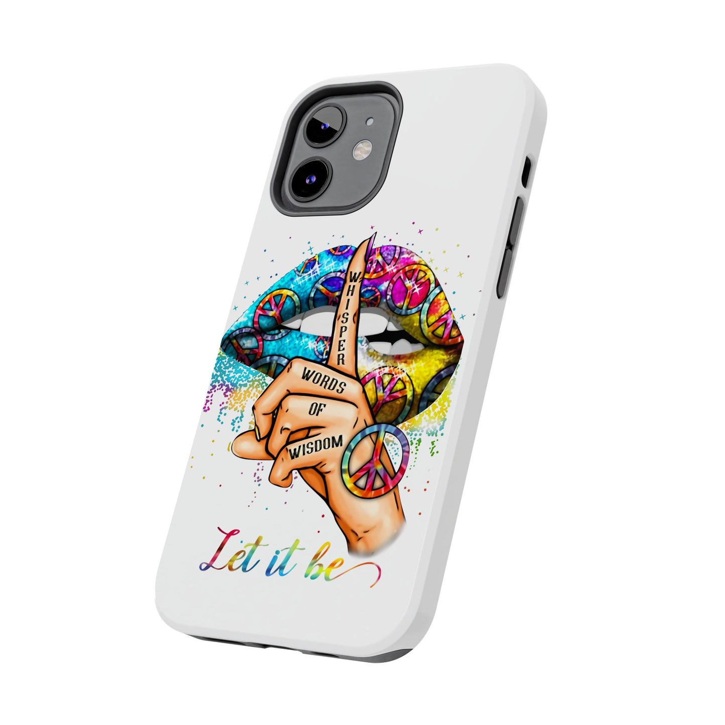 Let It Be Phone Case — Colorful Peace & 'Whisper Words of Wisdom' Design