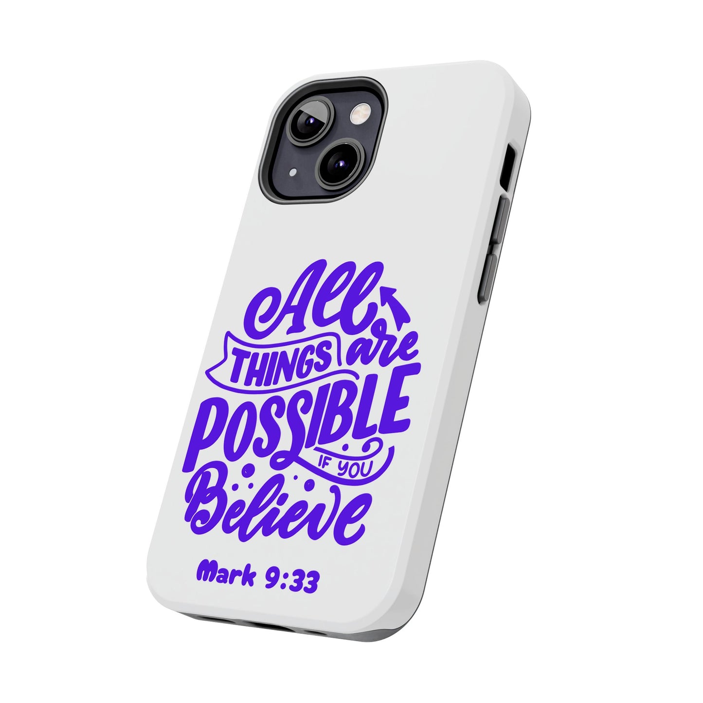 "All Things Are Possible If You Believe" (Mark 9:33) Christian Inspirational Protective Case