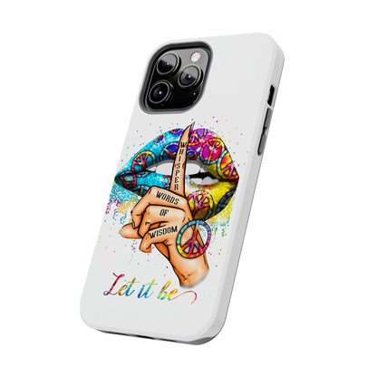Let It Be Phone Case — Colorful Peace & 'Whisper Words of Wisdom' Design