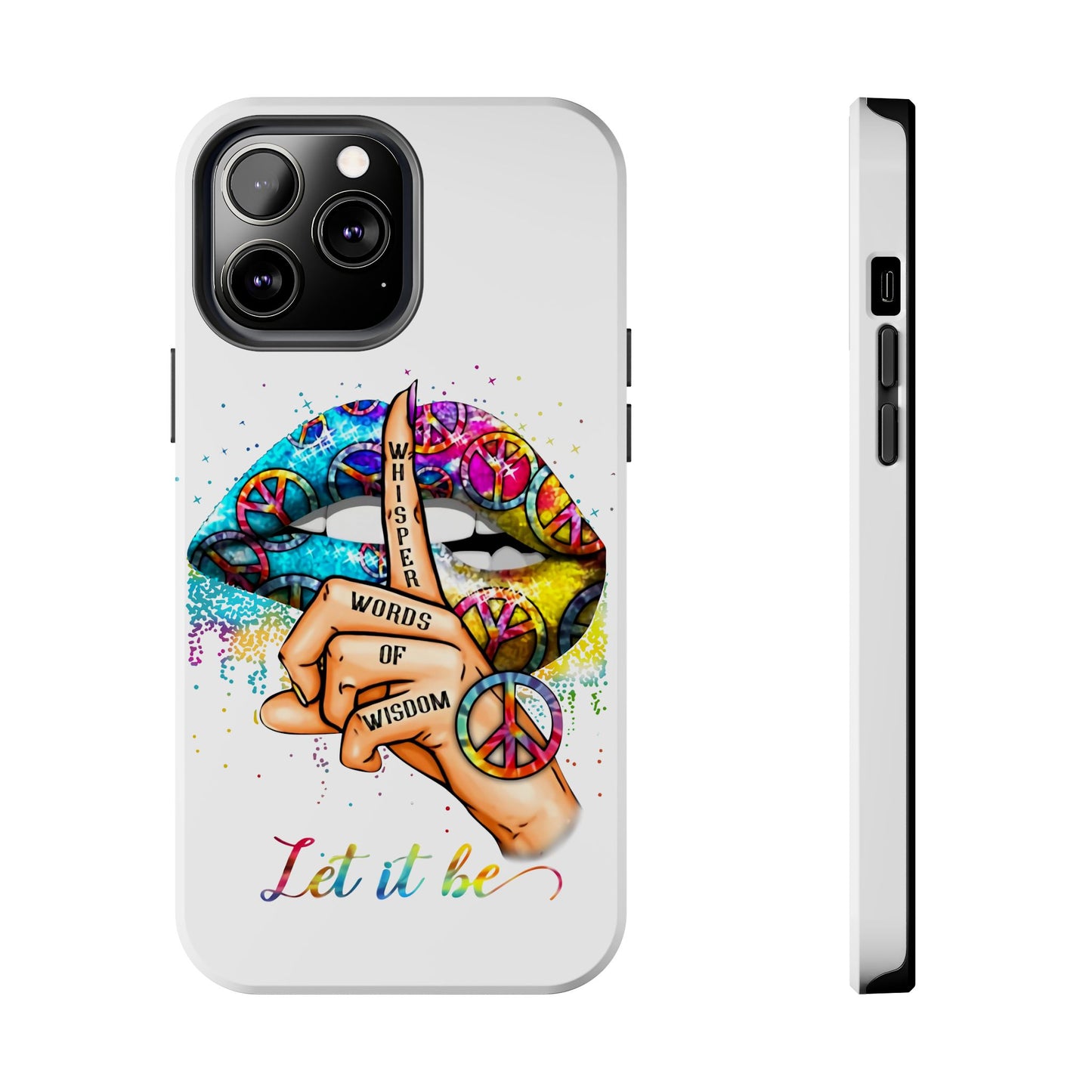 Let It Be Phone Case — Colorful Peace & 'Whisper Words of Wisdom' Design