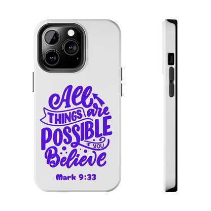 "All Things Are Possible If You Believe" (Mark 9:33) Christian Inspirational Protective Case