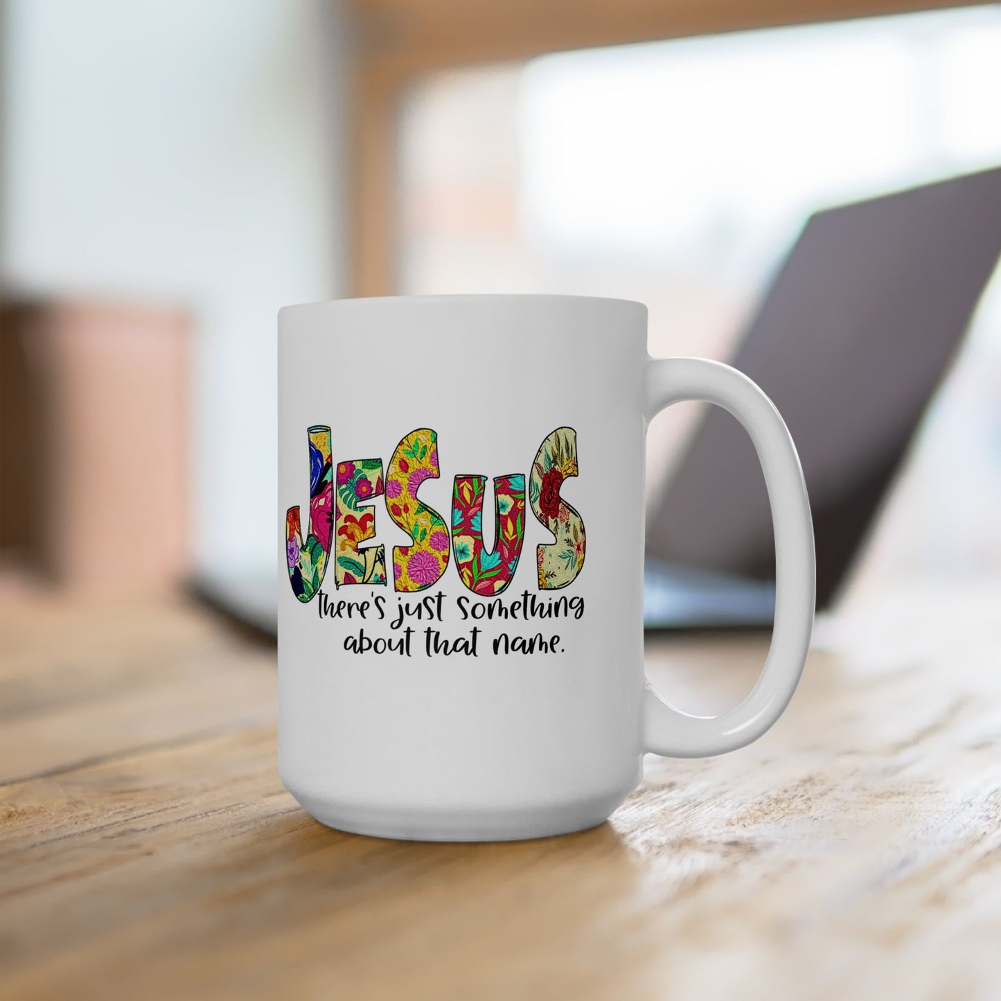 Floral 'Jesus Something About that Name' Ceramic Mug — Colorful Faith Coffee Cup (11oz/15oz)