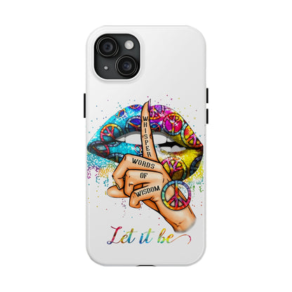 Let It Be Phone Case — Colorful Peace & 'Whisper Words of Wisdom' Design