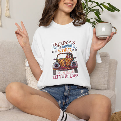 Freedoms Just Another Word for Nothing Left to Lose T-shirt