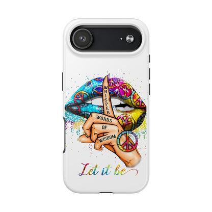 Let It Be Phone Case — Colorful Peace & 'Whisper Words of Wisdom' Design