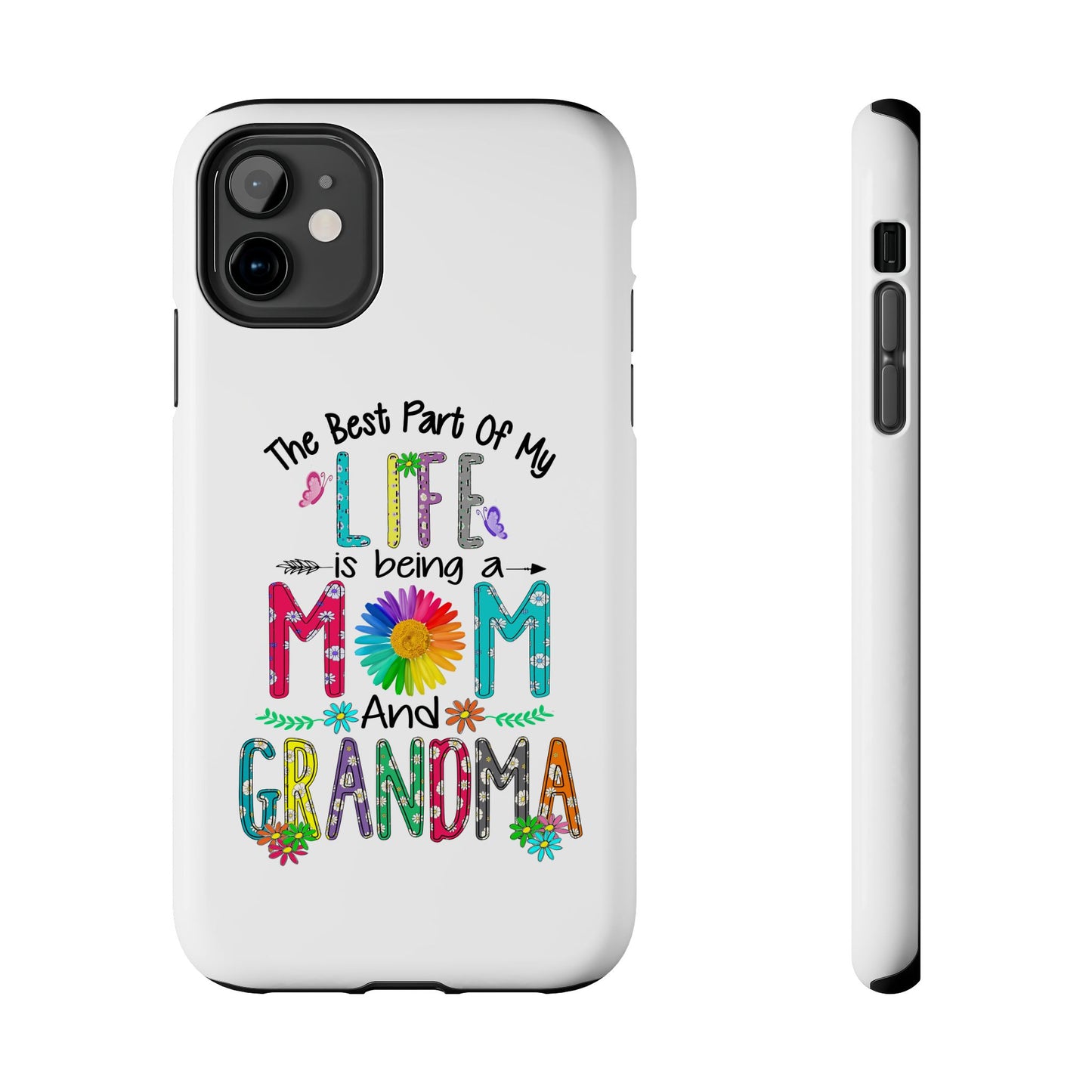 “The Best Part of My Life Is Being a Mom and Grandma” Colorful Floral Design Tough Phone Case