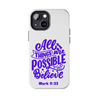 "All Things Are Possible If You Believe" (Mark 9:33) Christian Inspirational Protective Case