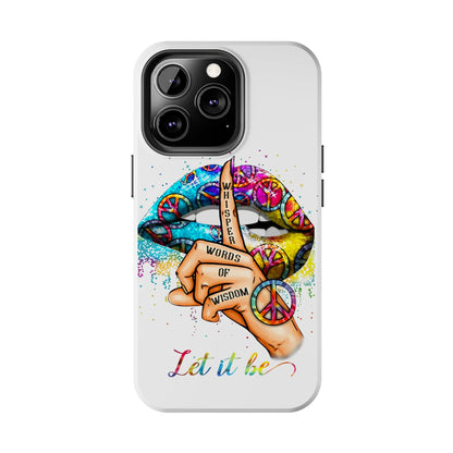 Let It Be Phone Case — Colorful Peace & 'Whisper Words of Wisdom' Design