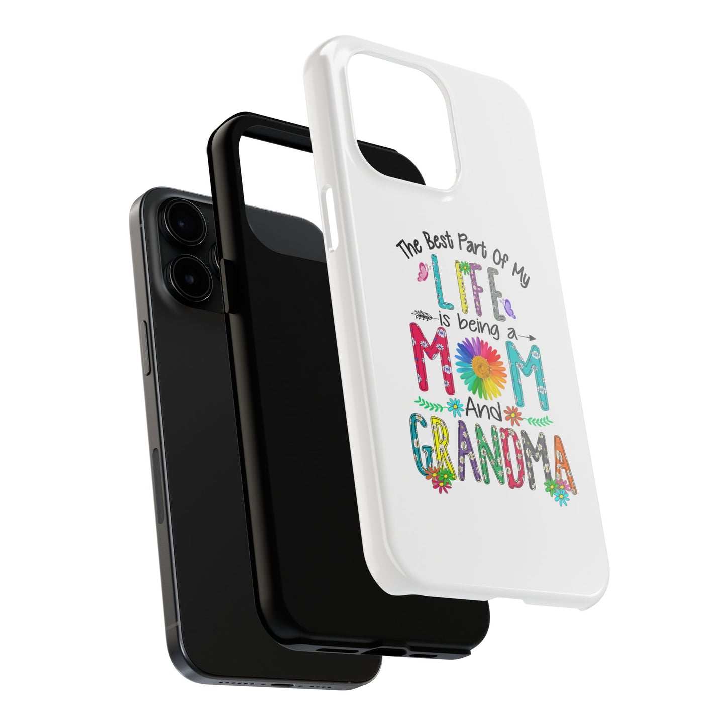 “The Best Part of My Life Is Being a Mom and Grandma” Colorful Floral Design Tough Phone Case
