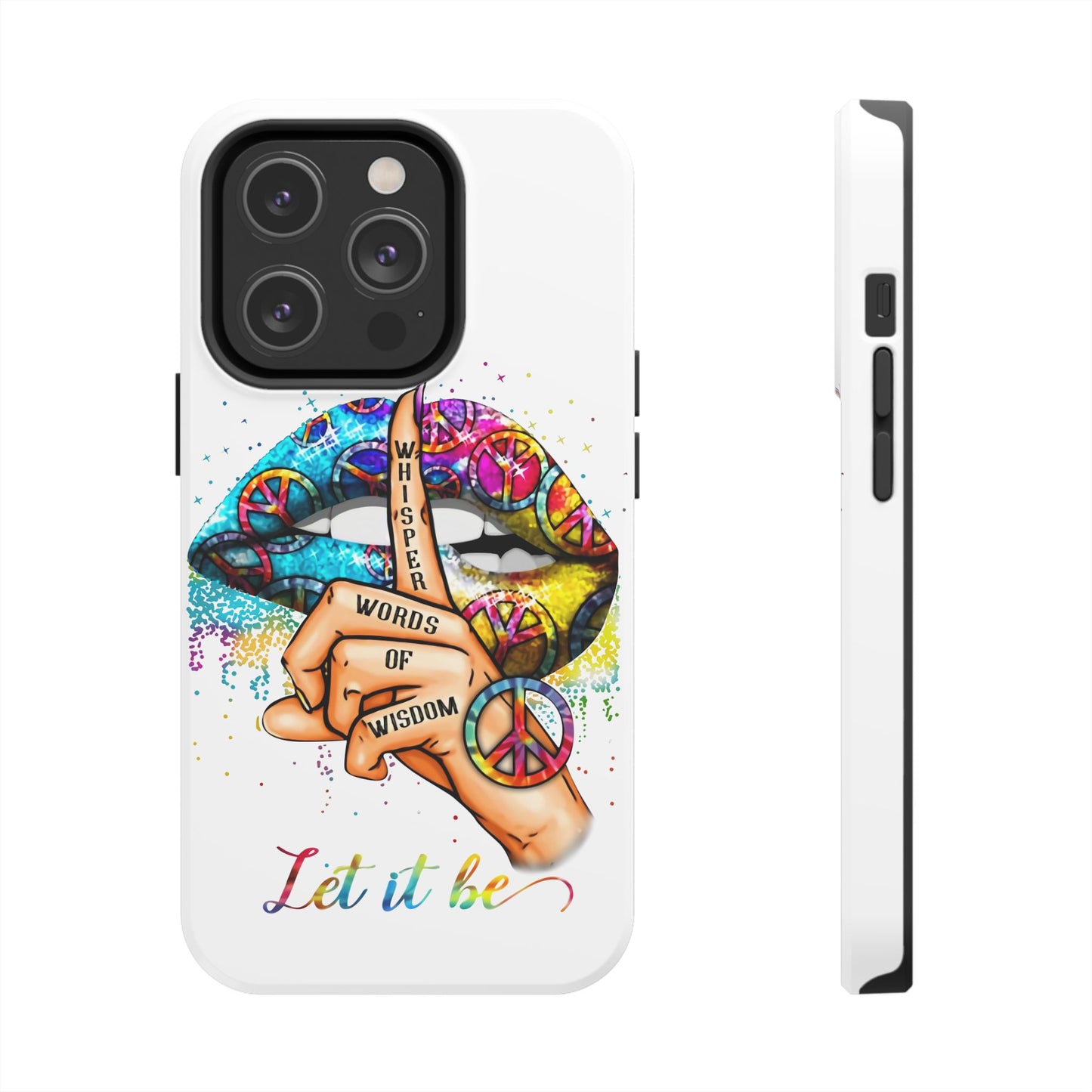 Let It Be Phone Case — Colorful Peace & 'Whisper Words of Wisdom' Design