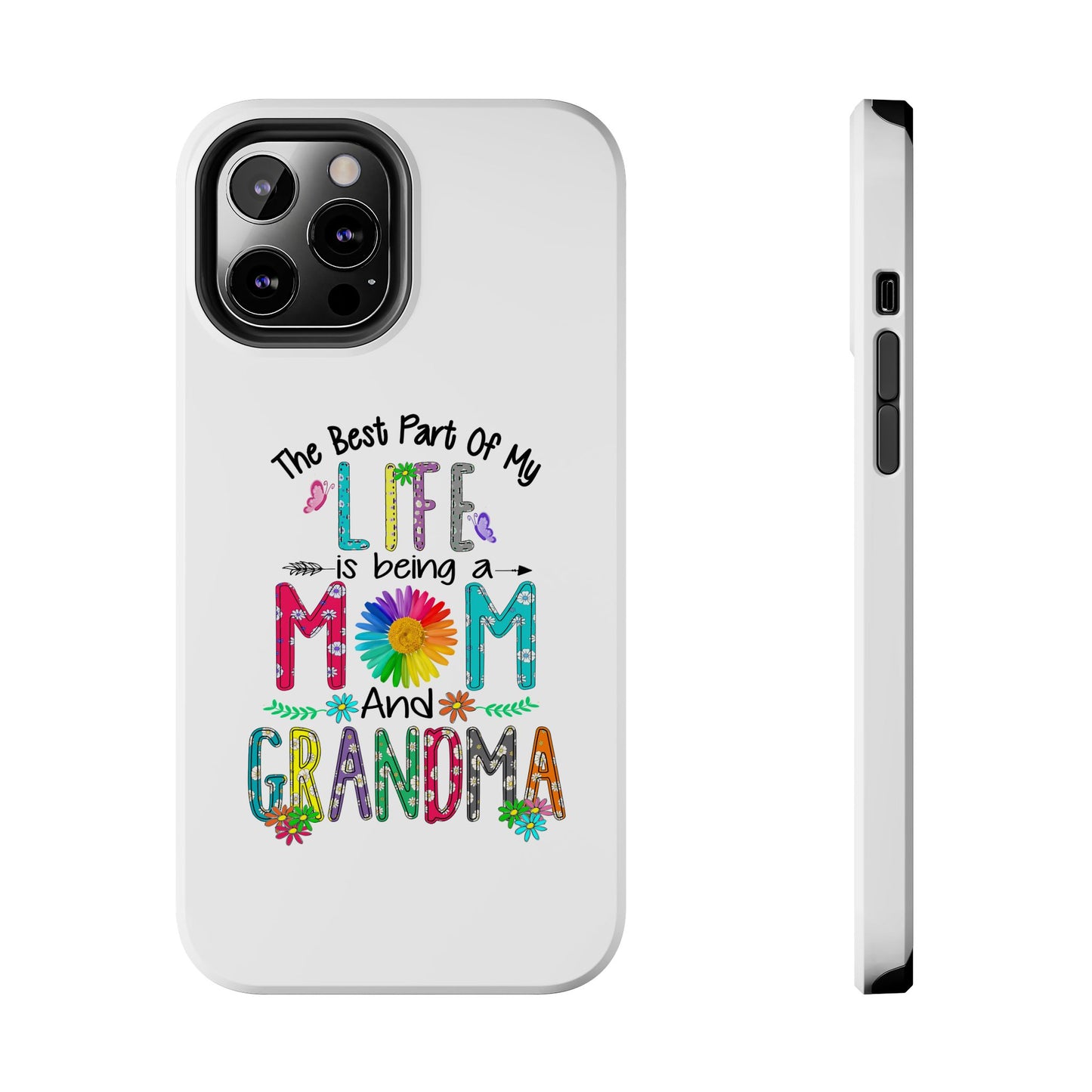 “The Best Part of My Life Is Being a Mom and Grandma” Colorful Floral Design Tough Phone Case