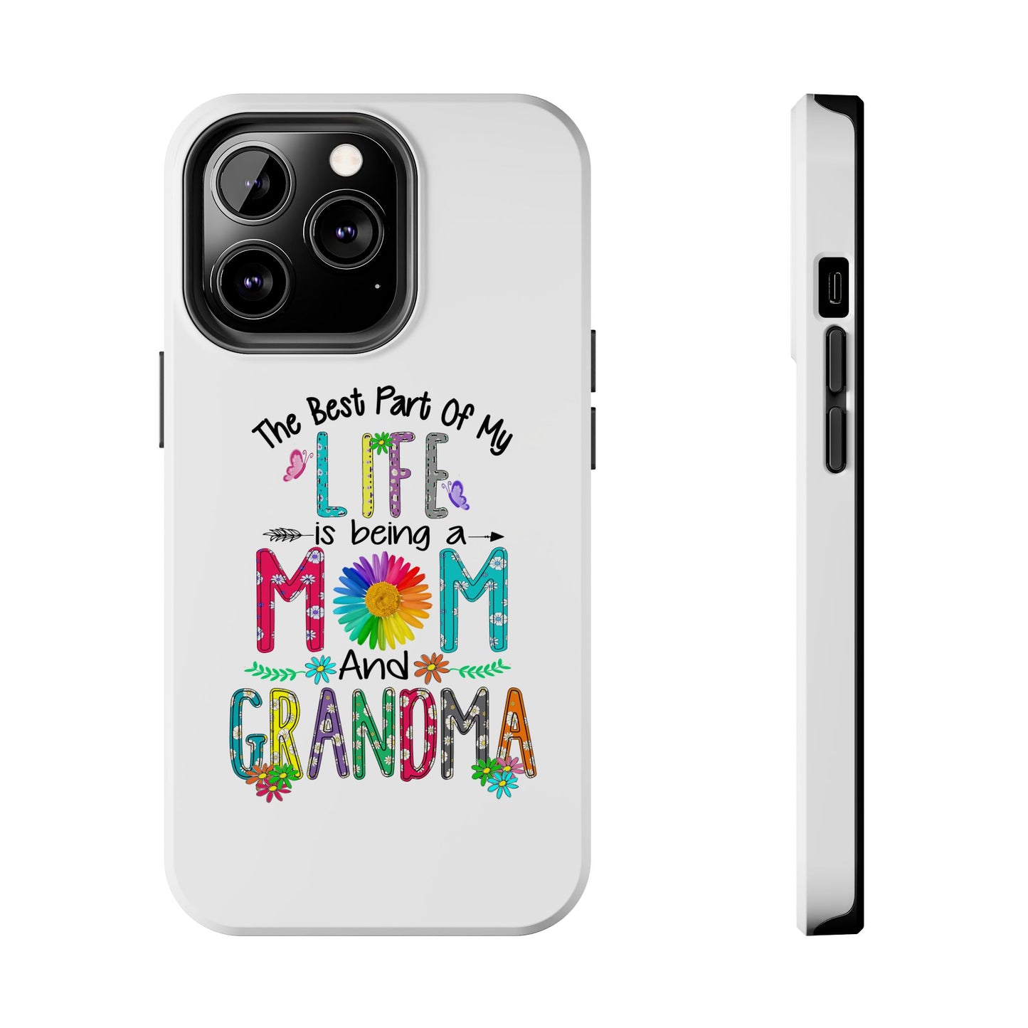 “The Best Part of My Life Is Being a Mom and Grandma” Colorful Floral Design Tough Phone Case