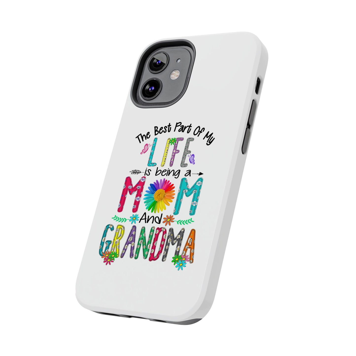 “The Best Part of My Life Is Being a Mom and Grandma” Colorful Floral Design Tough Phone Case