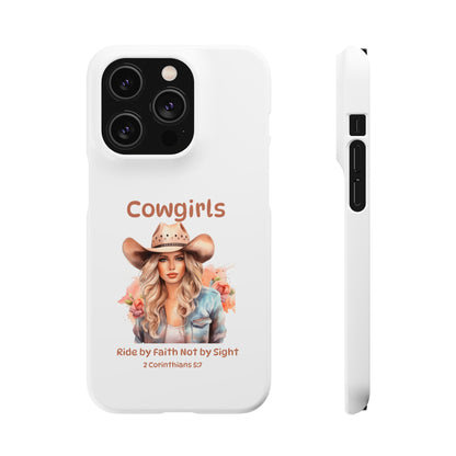 Cowgirls Phone Case — "Real Cowgirls Ride by Faith Not by Sight" Christian Western iPhone Snap Case