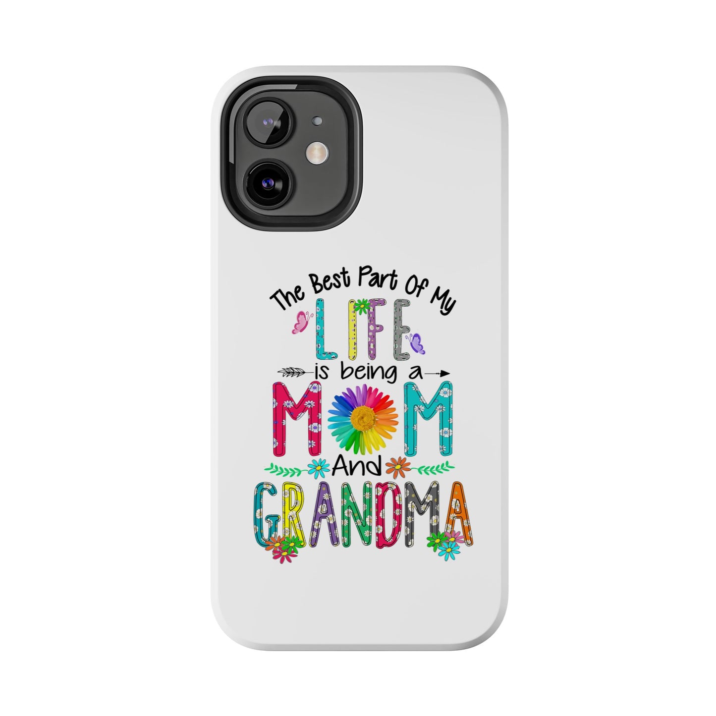 “The Best Part of My Life Is Being a Mom and Grandma” Colorful Floral Design Tough Phone Case