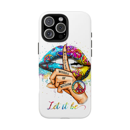 Let It Be Phone Case — Colorful Peace & 'Whisper Words of Wisdom' Design