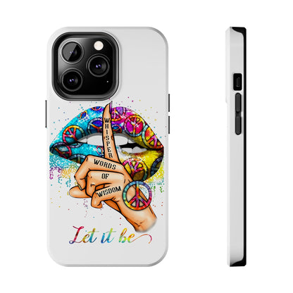Let It Be Phone Case — Colorful Peace & 'Whisper Words of Wisdom' Design
