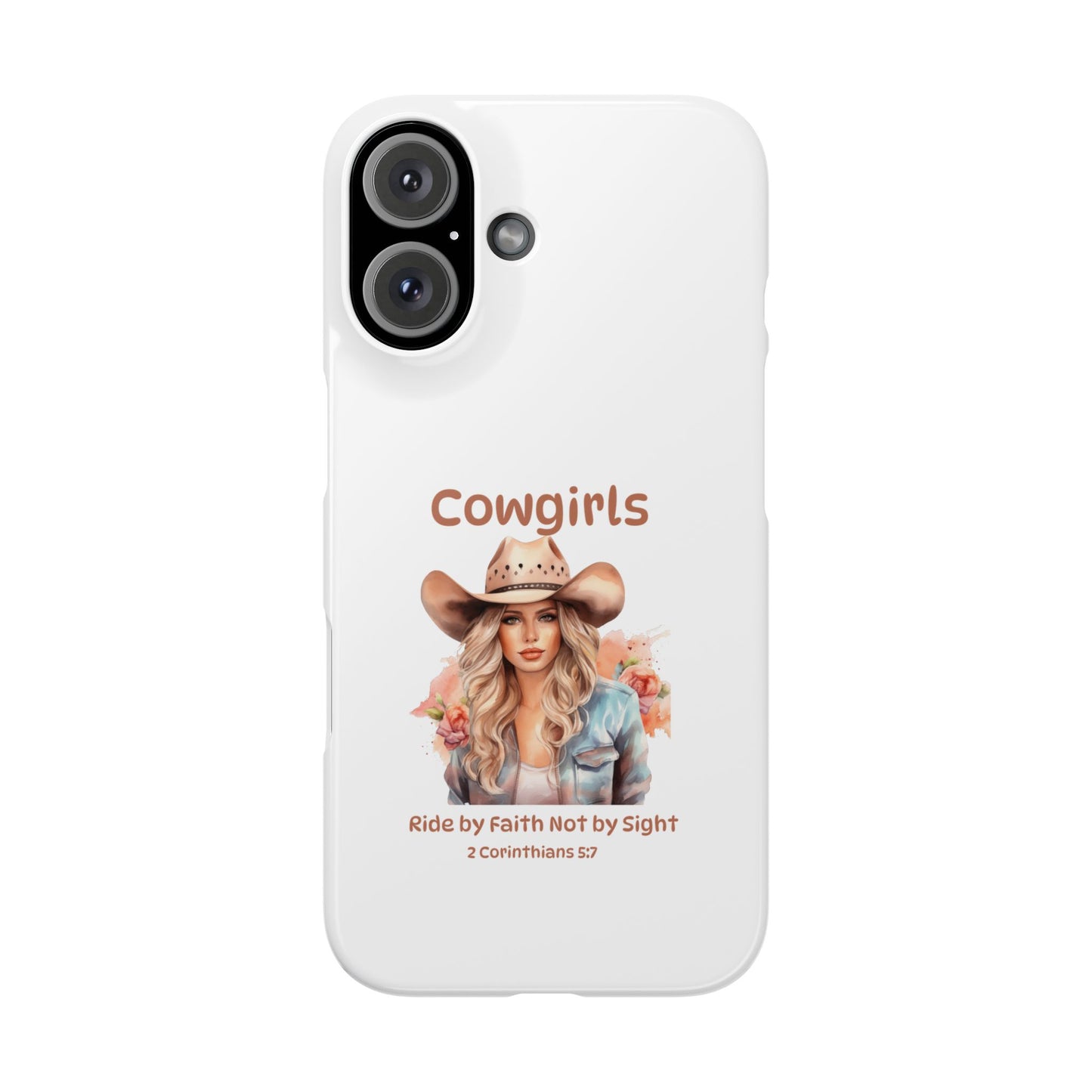 Cowgirls Phone Case — "Real Cowgirls Ride by Faith Not by Sight" Christian Western iPhone Snap Case