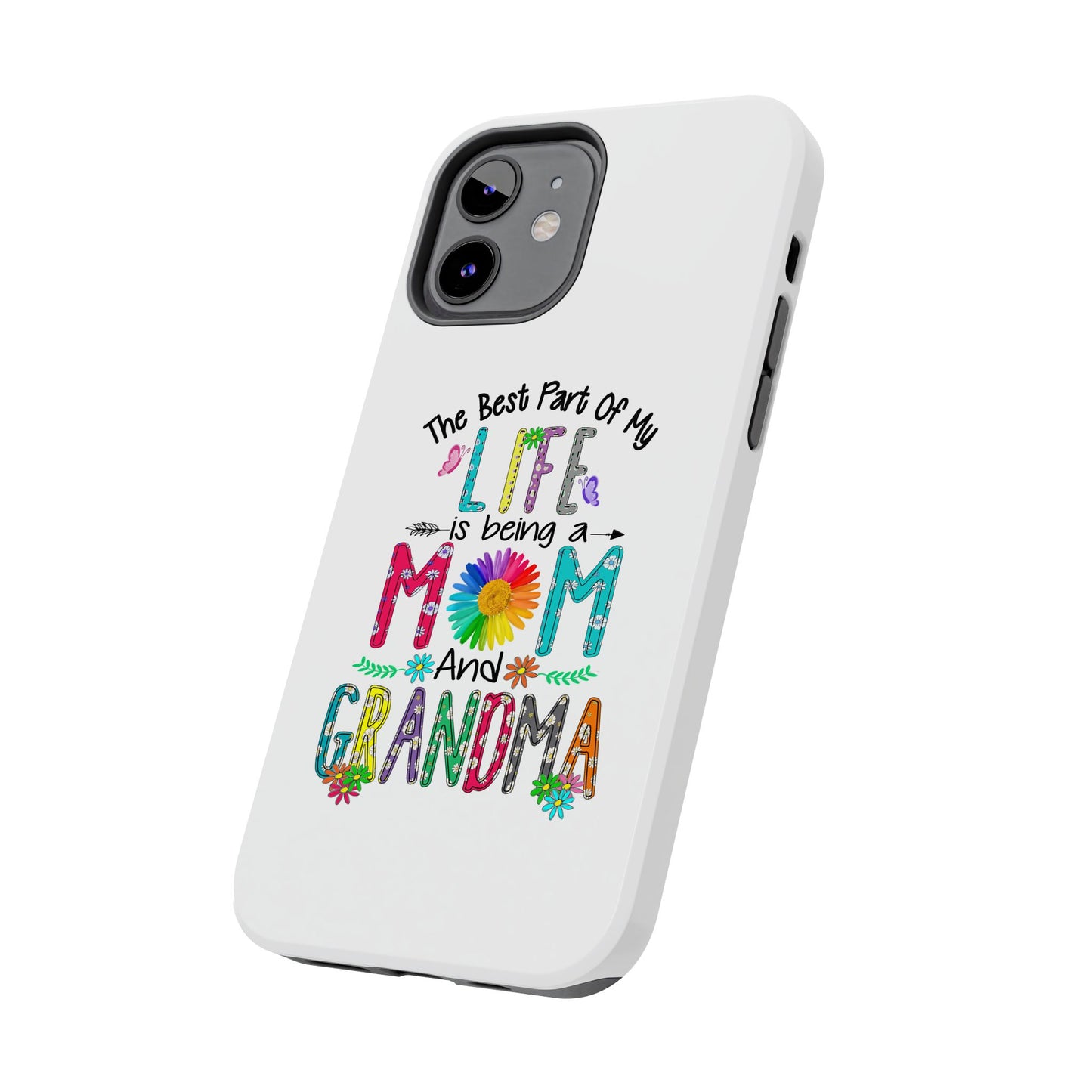 “The Best Part of My Life Is Being a Mom and Grandma” Colorful Floral Design Tough Phone Case
