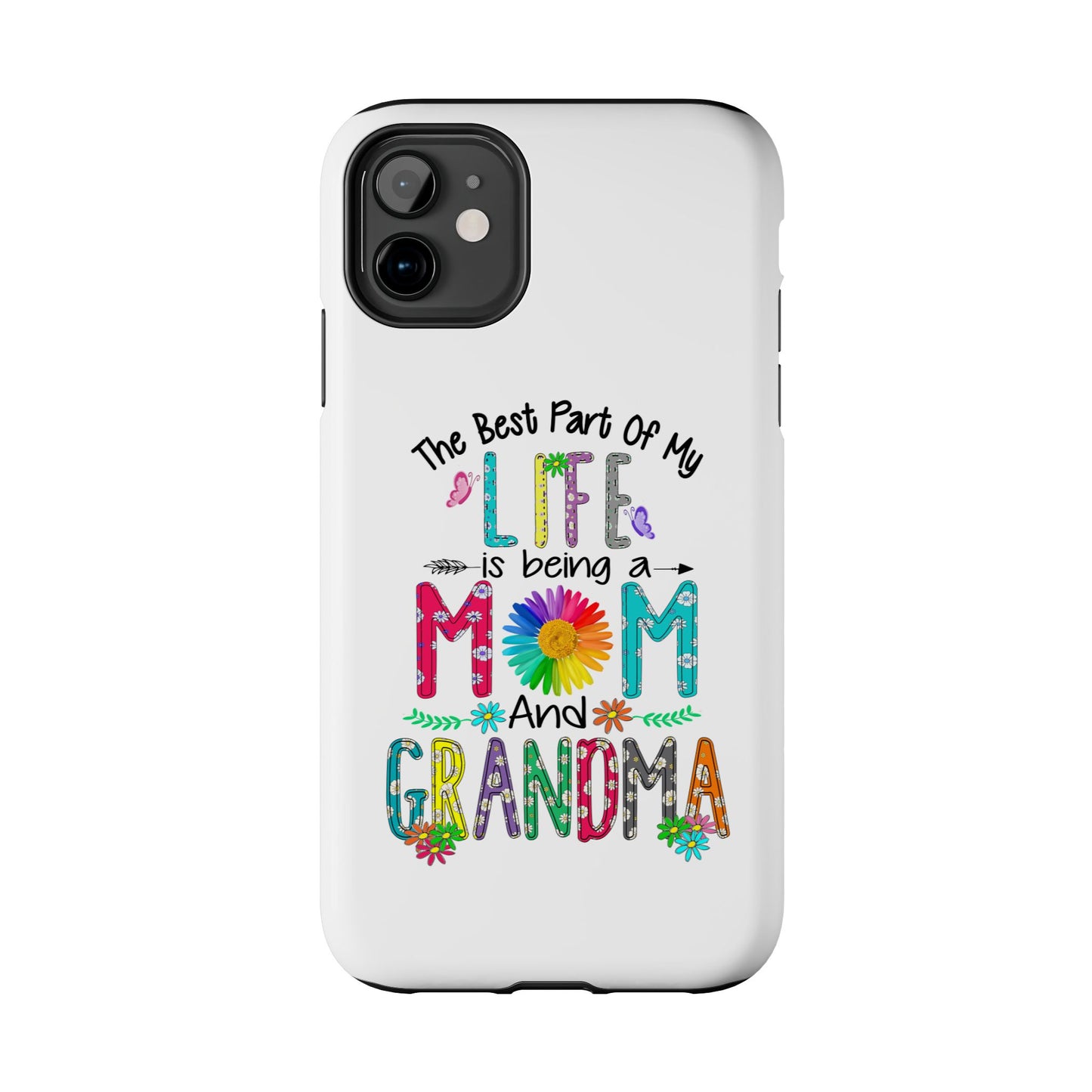 “The Best Part of My Life Is Being a Mom and Grandma” Colorful Floral Design Tough Phone Case