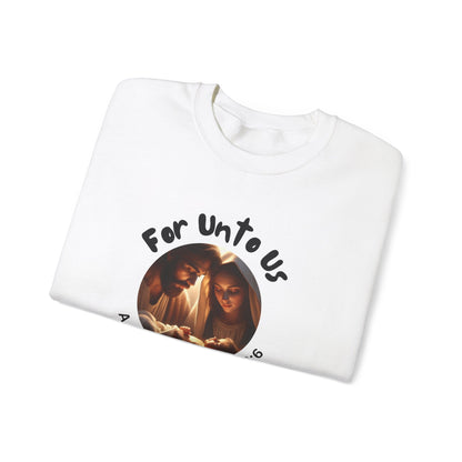 For Unto Us a Child is Born Isaiah 9:6 Unisex Heavy Blend™ Crewneck Sweatshirt