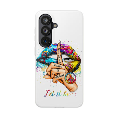 Let It Be Phone Case — Colorful Peace & 'Whisper Words of Wisdom' Design