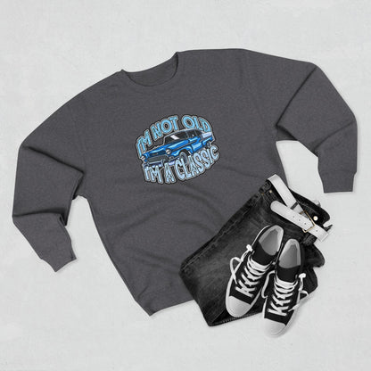 Vintage Car Sweatshirt – "I'm Not Old, I'm Classic" Retro Classic Car Crewneck