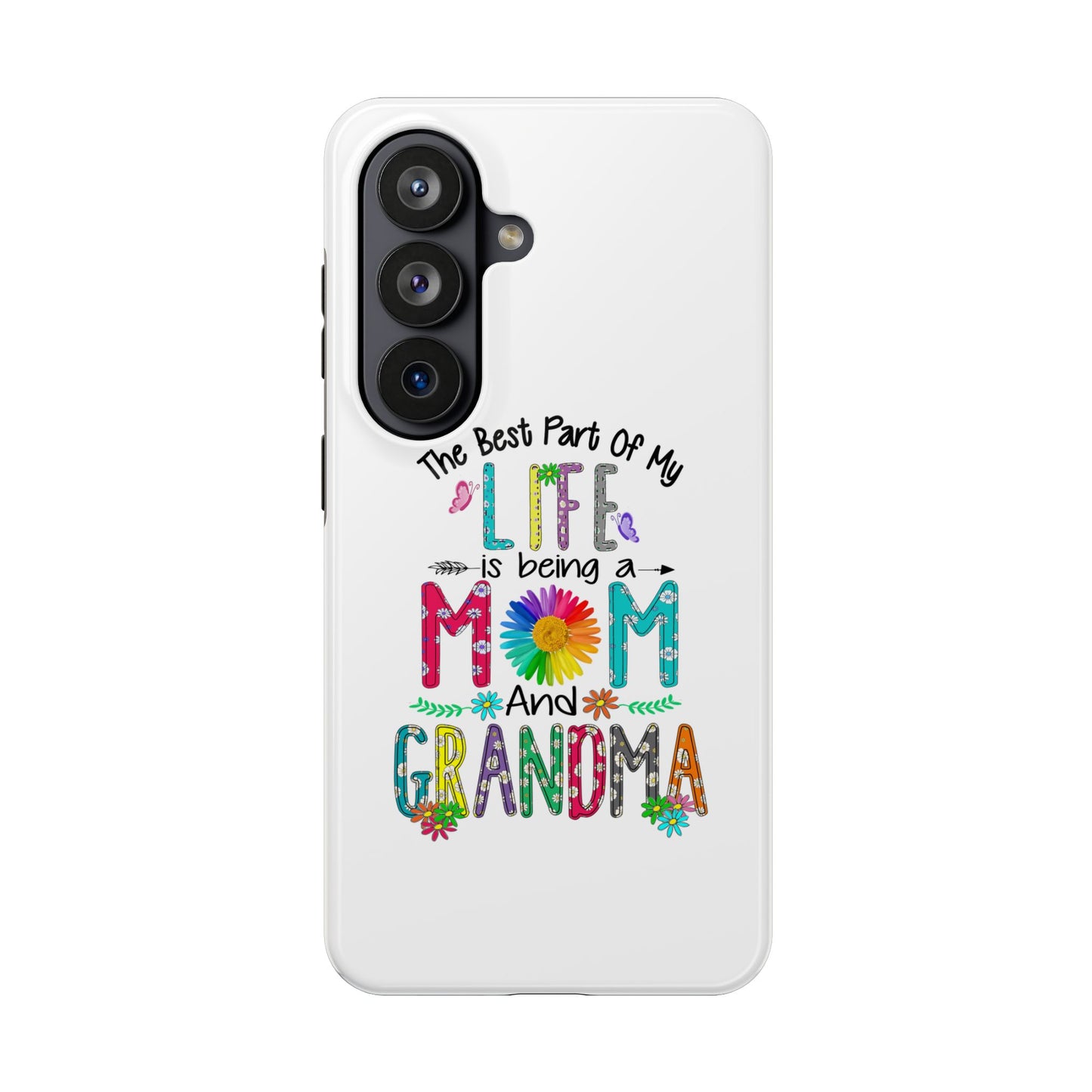 “The Best Part of My Life Is Being a Mom and Grandma” Colorful Floral Design Tough Phone Case