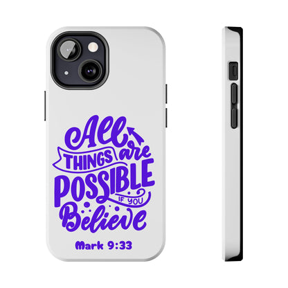 "All Things Are Possible If You Believe" (Mark 9:33) Christian Inspirational Protective Case