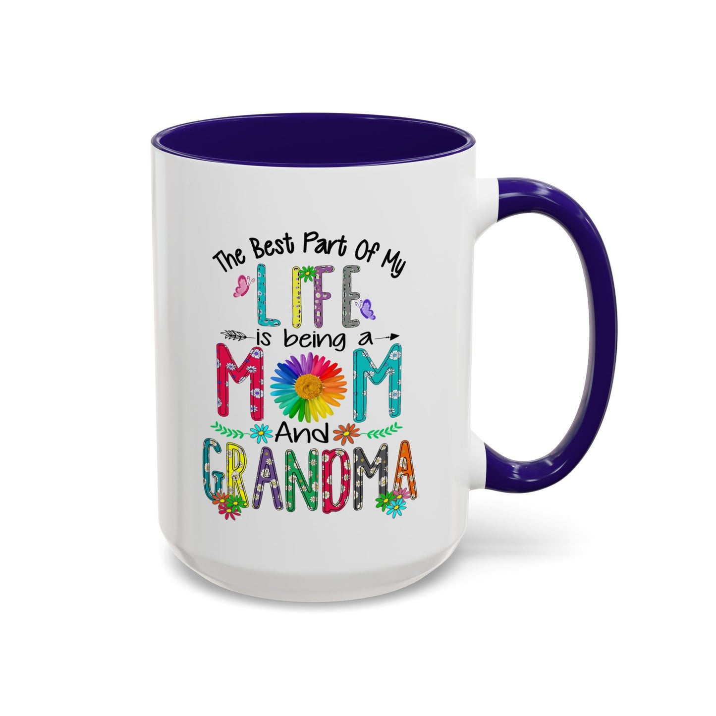 Mom and Grandma Colorful Ceramic Mug — "The Best Part of My Life is Being a Mom and Grandma" (11oz/15oz)